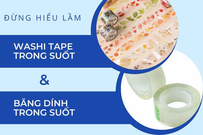 Đừng hiểu lầm Washi tape trong suốt là băng dính trong suốt