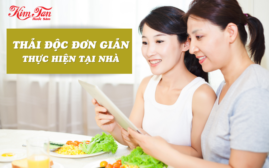 NHỮNG CÁCH THẢI ĐỘC ĐƠN GIẢN THỰC HIỆN TẠI NHÀ