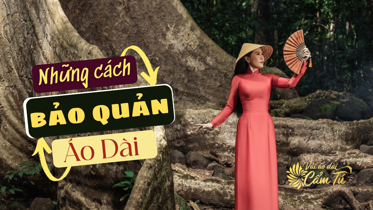 Bí kíp thần thánh - Giữ áo dài Việt Nam trẻ mãi không già với Vải áo dài Cẩm Tú