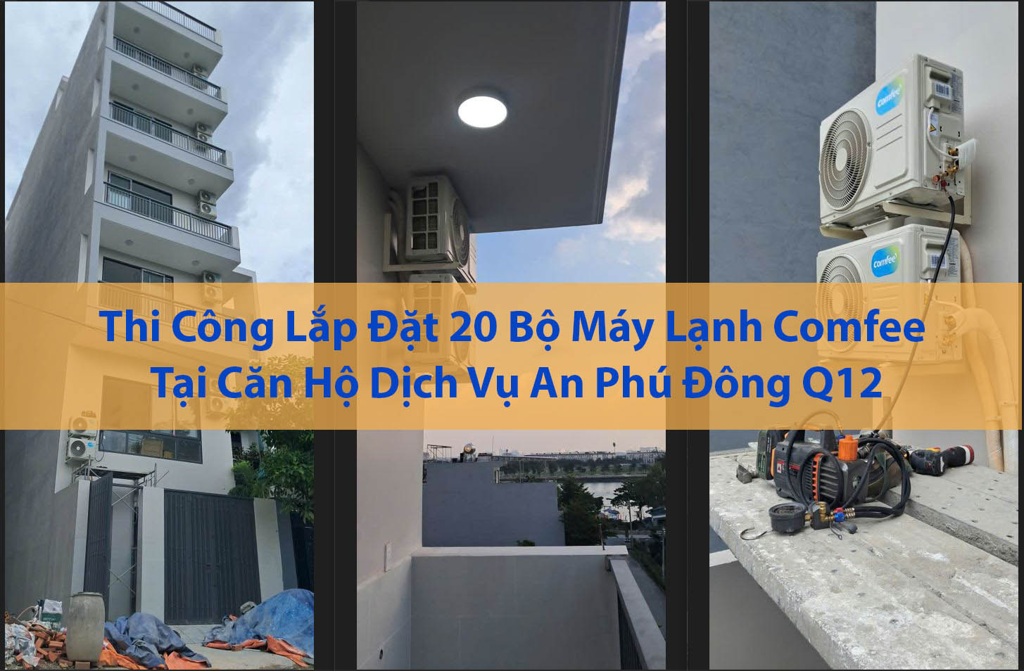 Thi Công Lắp Đặt 20 Bộ Máy Lạnh Comfee Tại Căn Hộ Dịch Vụ An Phú Đông Q12