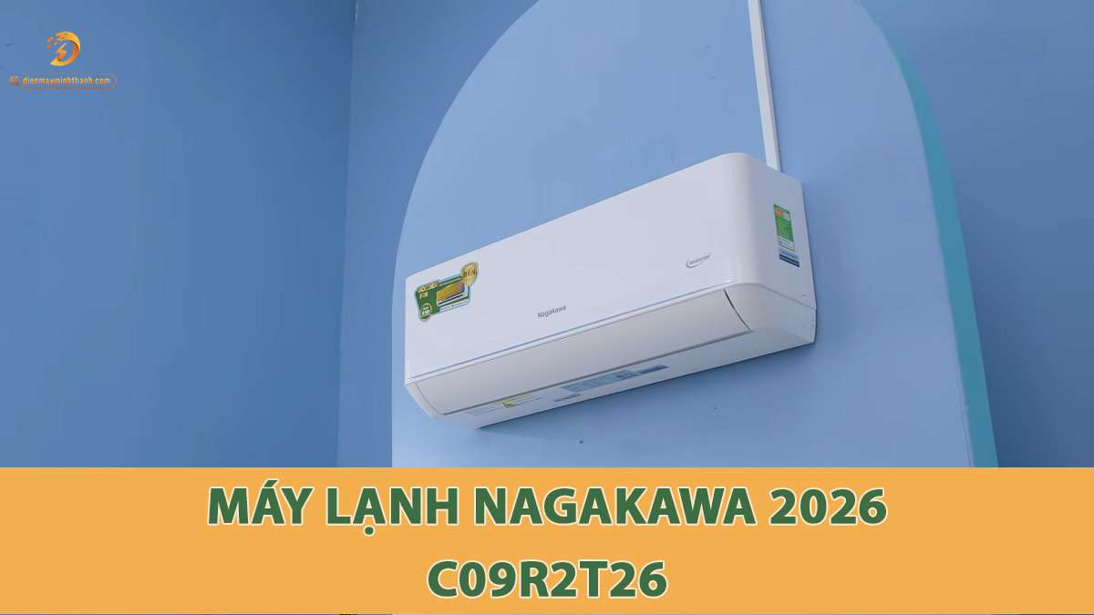 Máy lạnh Nagakawa C09R2T62 mới 2026 - ĐẢO GIÓ 4 CHIỀU MỚI