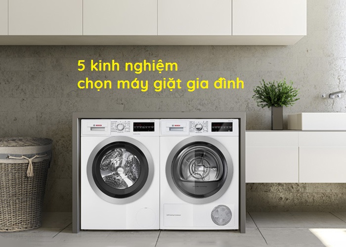 5 Kinh nghiệm chọn mua máy giặt gia đình