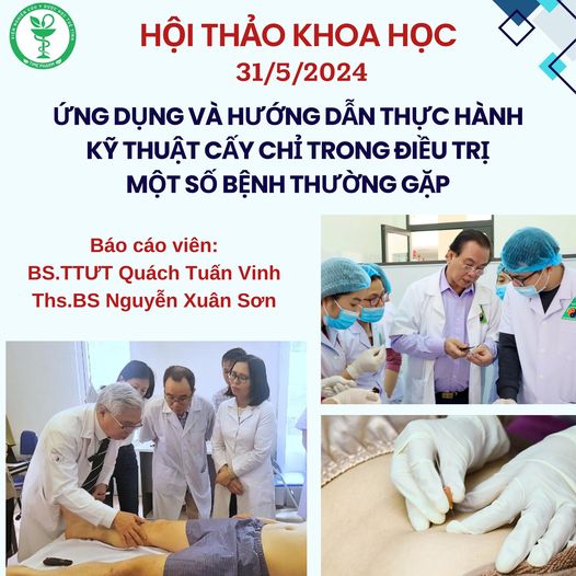Hội thảo sinh hoạt khoa học “Ứng dụng và hướng dẫn thực hành kỹ thuật cấy chỉ trong điều trị một số bệnh thường gặp” ngày 31/05/2024
