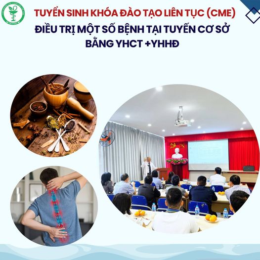 Thông báo tuyển sinh khóa đào tạo liên tục “Cập nhật thực hành lâm sàng y học cổ truyền kết hợp học hiện đại trong điều trị một số bệnh tại tuyến cơ sở” tháng 7 năm 2024
