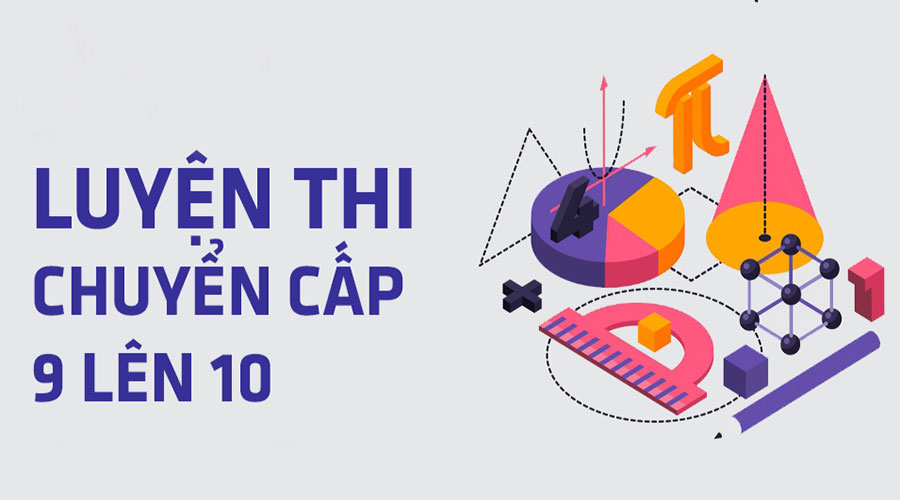 Dạy kèm lớp 9 - Luyện Thi vào lớp 10