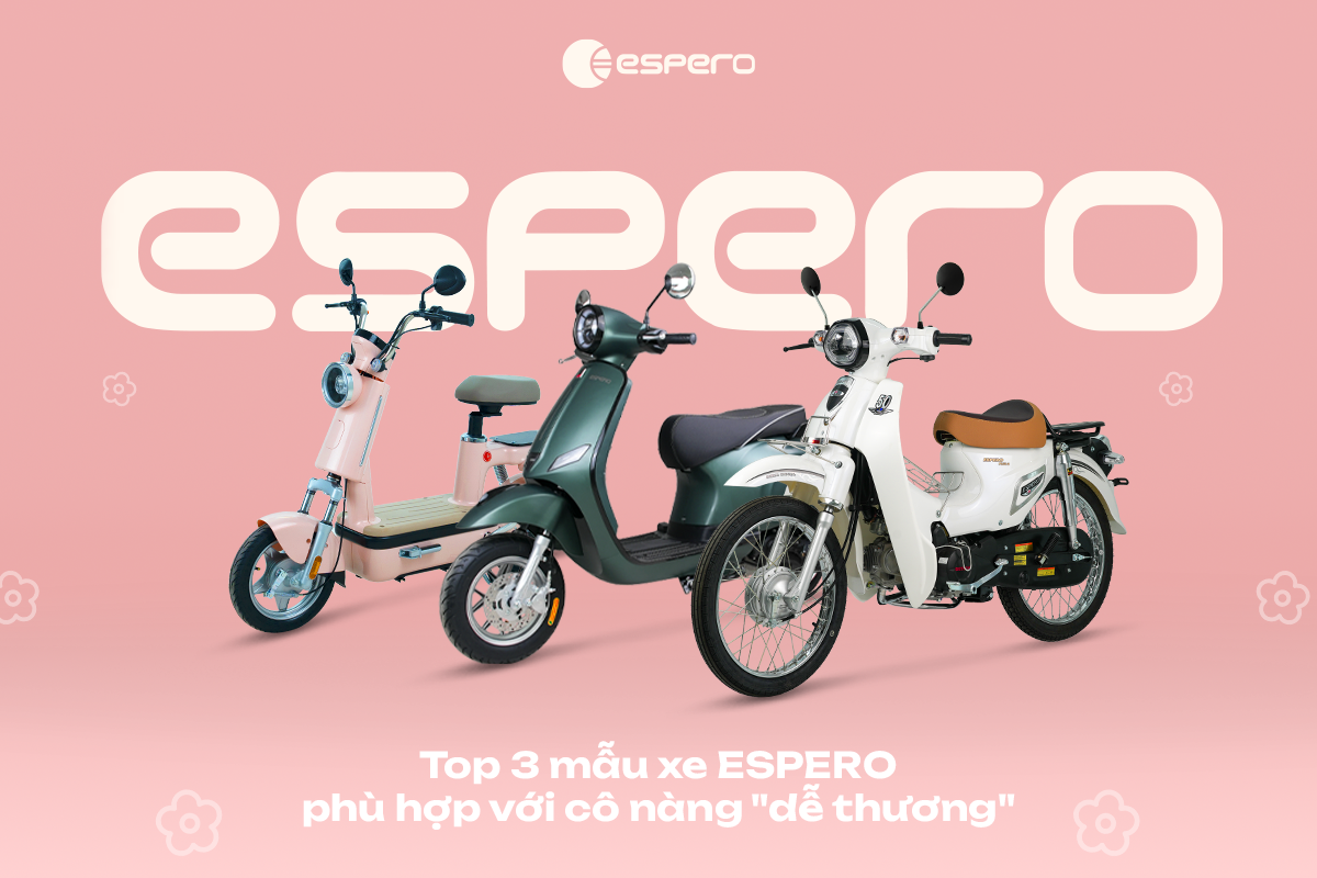 TOP 3 MẪU XE MÁY, XE ĐIỆN ESPERO PHÙ HỢP VỚI CÁC CÔ NÀNG “MI NHON”