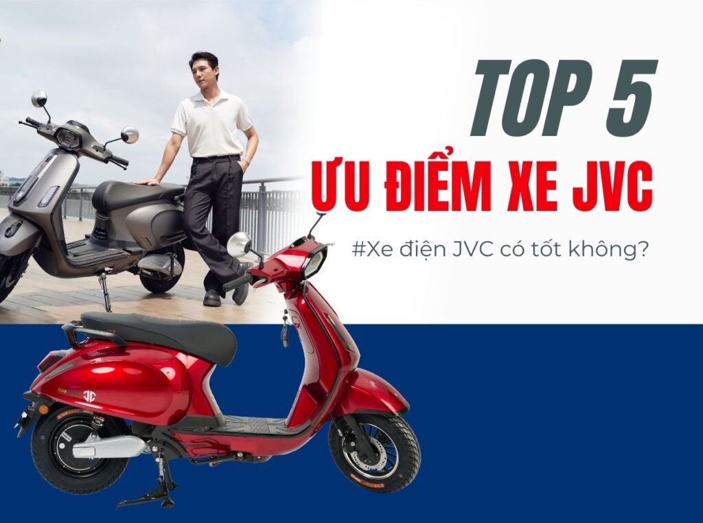 Xe điện JVC có tốt không? Top 5 ưu điểm xe điện JVC