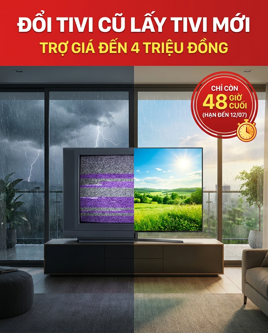 Đừng trì hoãn: Hệ quả nguy hiểm khi dùng tivi cũ mùa mưa ẩm Bắc Giang và cơ hội cuối đổi mới trợ giá 4 triệu
