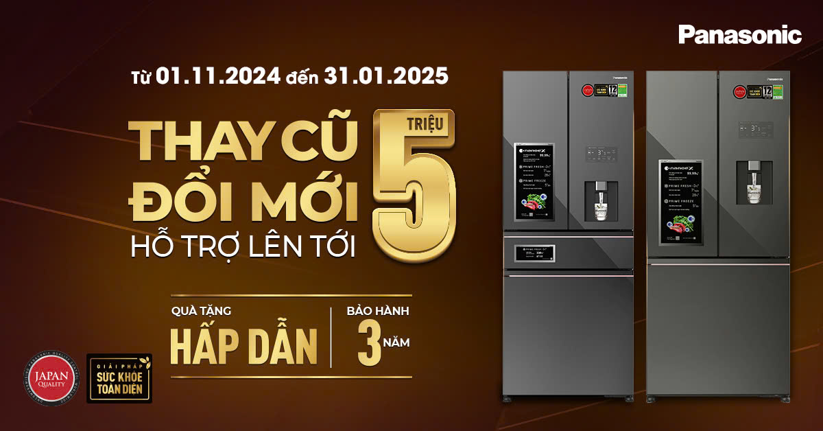 💥ĐỔI CŨ LẤY MỚI TỦ LẠNH PANASONIC-TRỢ GIÁ ĐẾN 5 TRIỆU💥