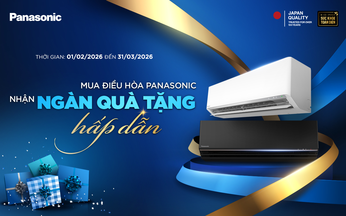 🔥 MUA ĐIỀU HÒA PANASONIC – NHẬN NGÀN QUÀ TẶNG HẤP DẪN