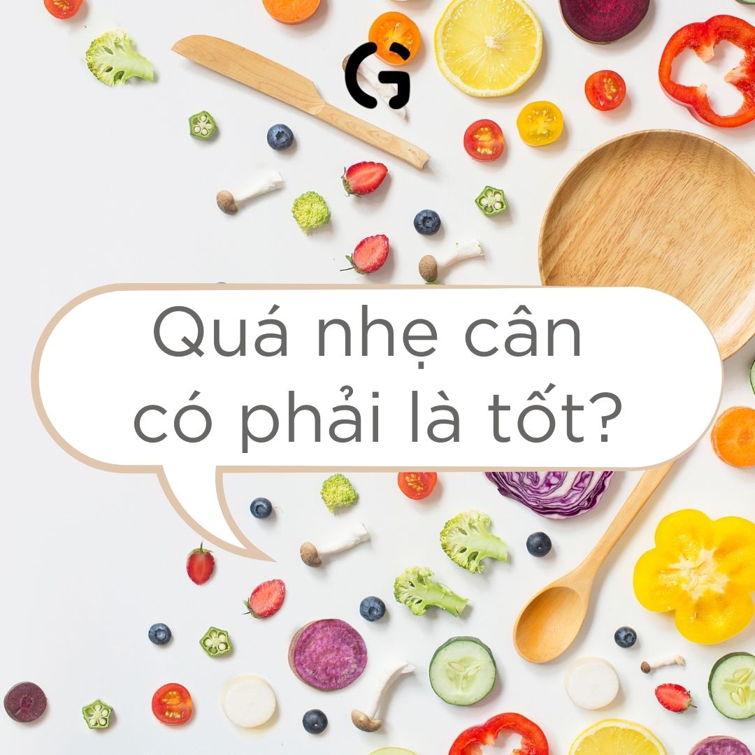 Quá nhẹ cân có phải là tốt?