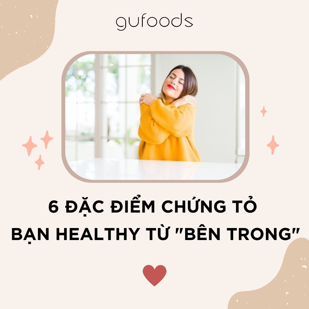 6 đặc điểm chứng tỏ bạn healthy từ bên trong