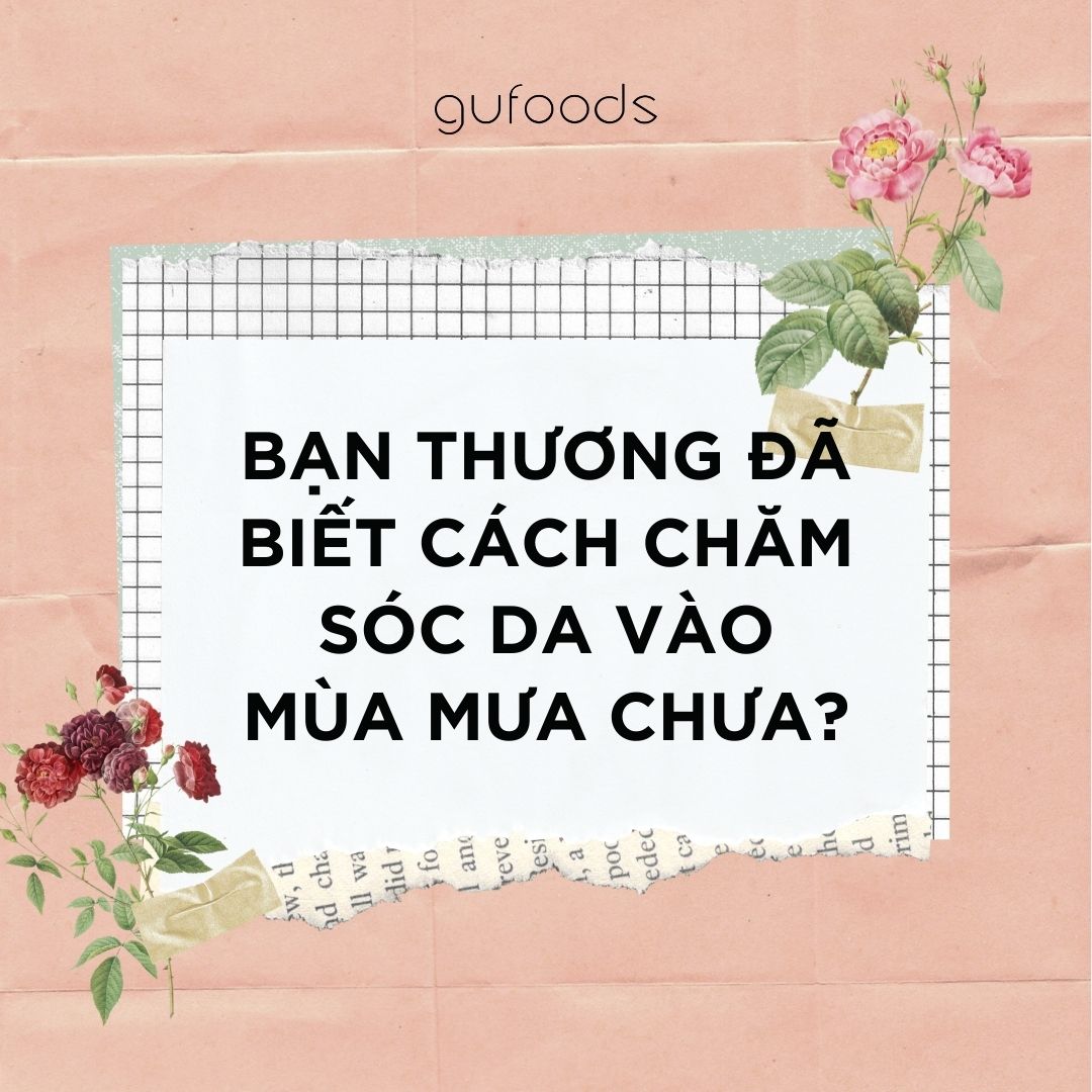 Bạn thương đã biết cách chăm sóc da vào mùa mưa chưa?