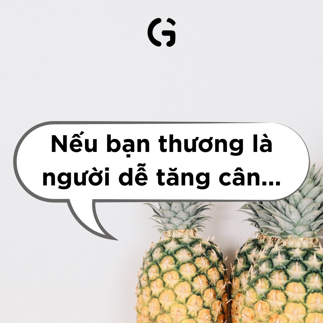 Nếu bạn thương là người dễ tăng cân...