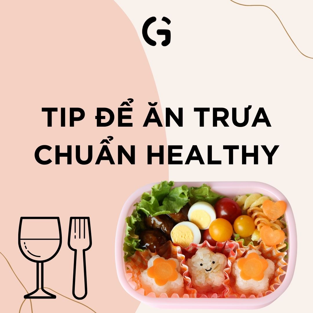 Tip để ăn trưa chuẩn healthy