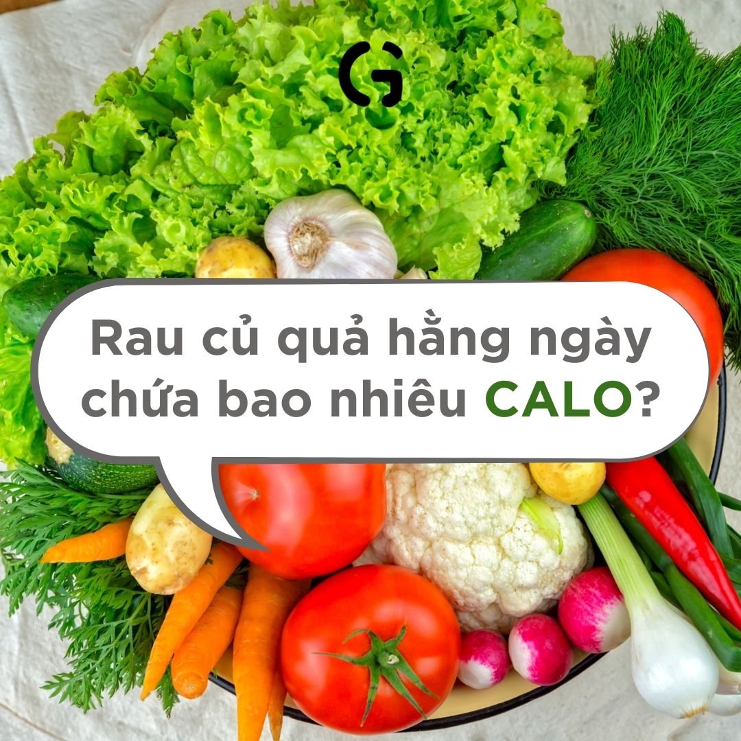 Rau củ quả hàng ngày chứa bao nhiêu calo?