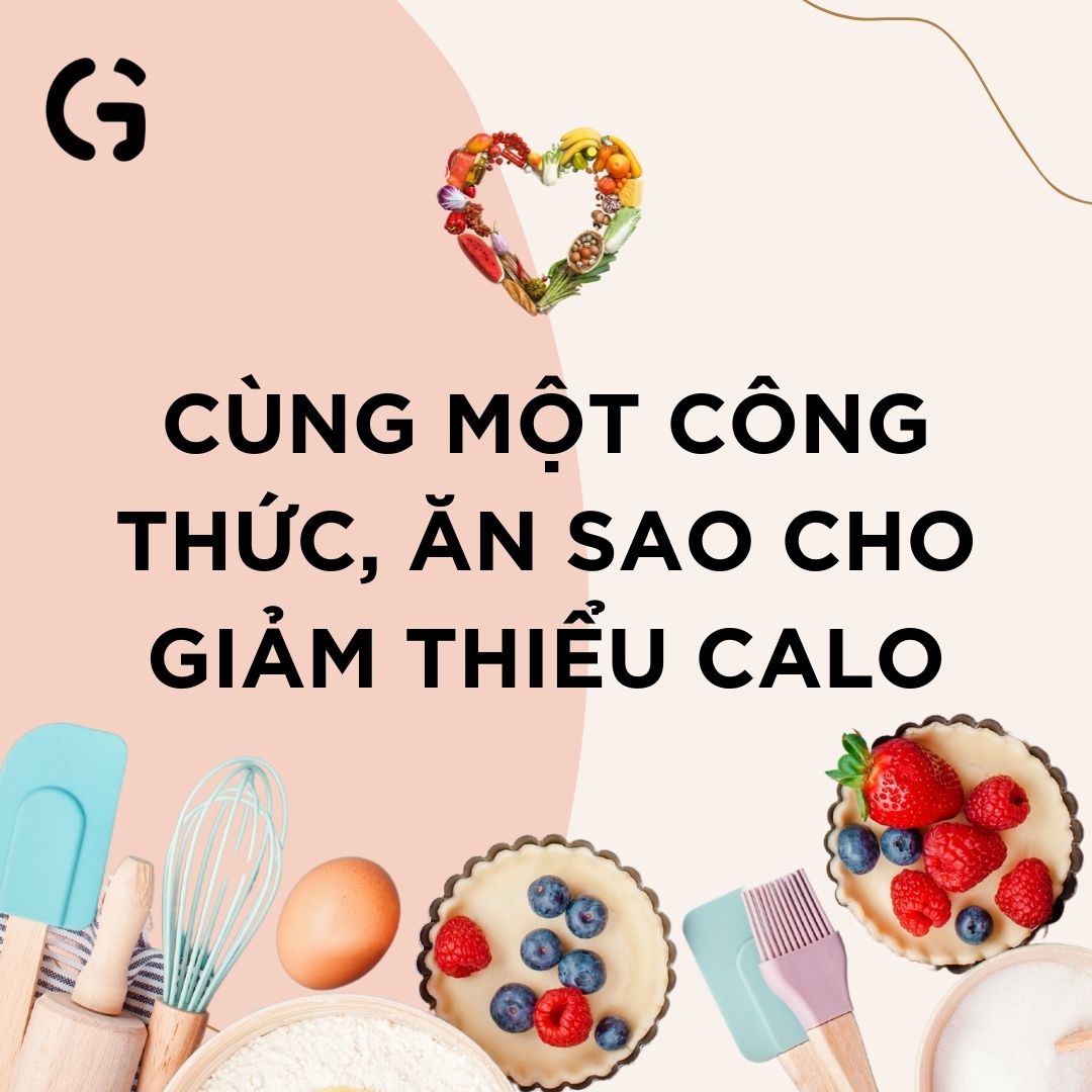 Cùng một công thức, ăn sao cho giảm thiểu calo?