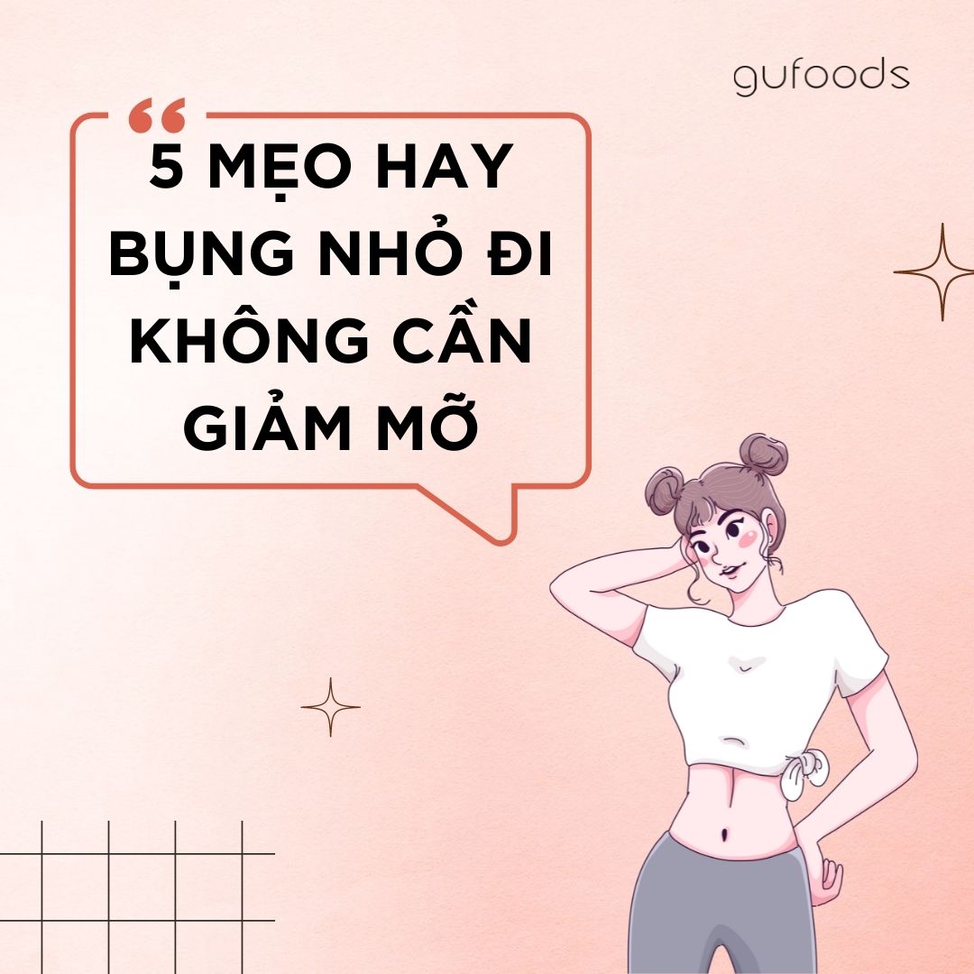 5 mẹo hay bụng nhỏ đi không cần giảm mỡ