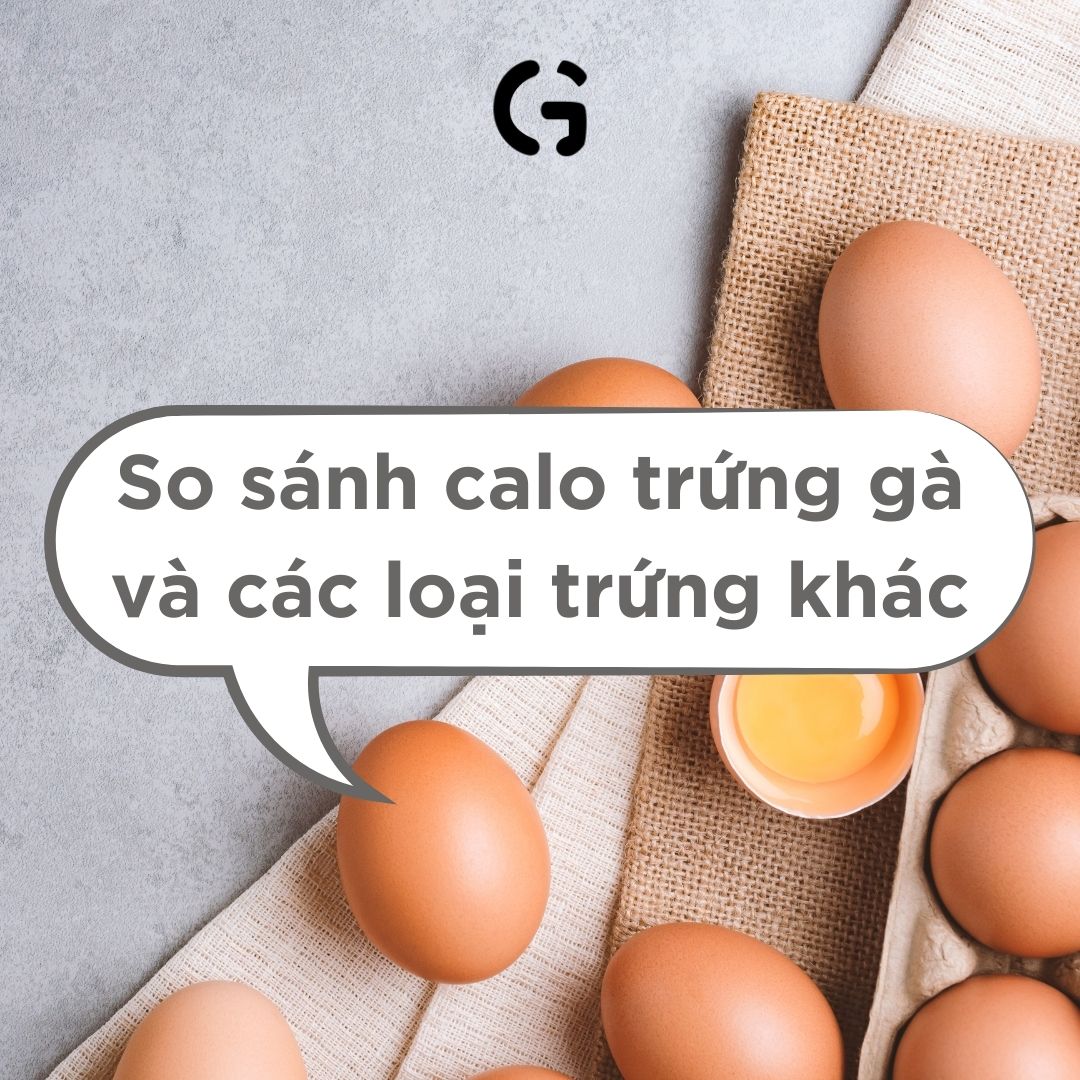 So sánh calo trứng gà và các loại trứng khác