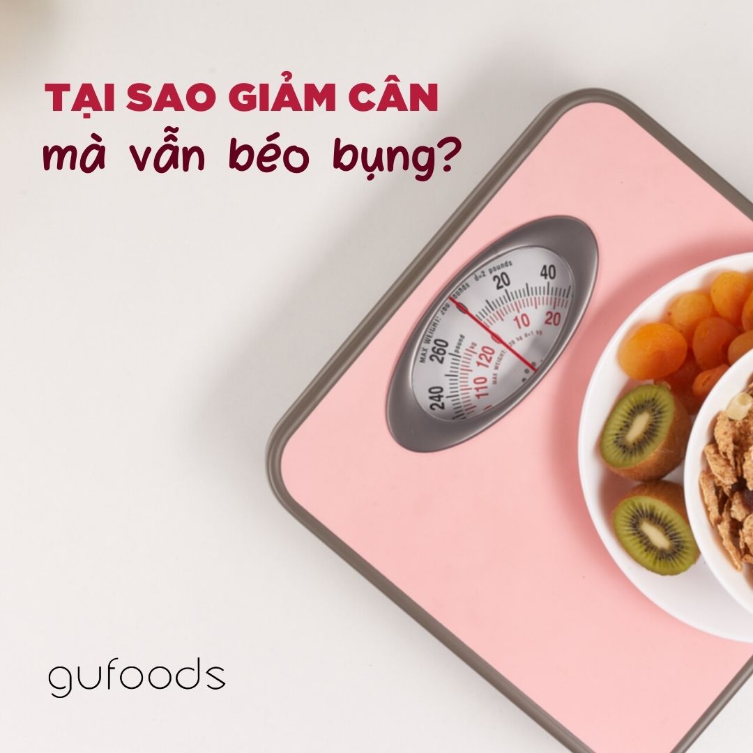 Tại sao giảm cân mà vẫn béo bụng?