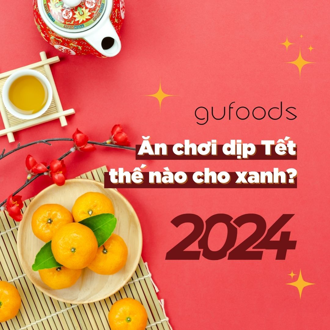 Ăn chơi dịp Tết Giáp Thìn 2024 như thế nào cho xanh?