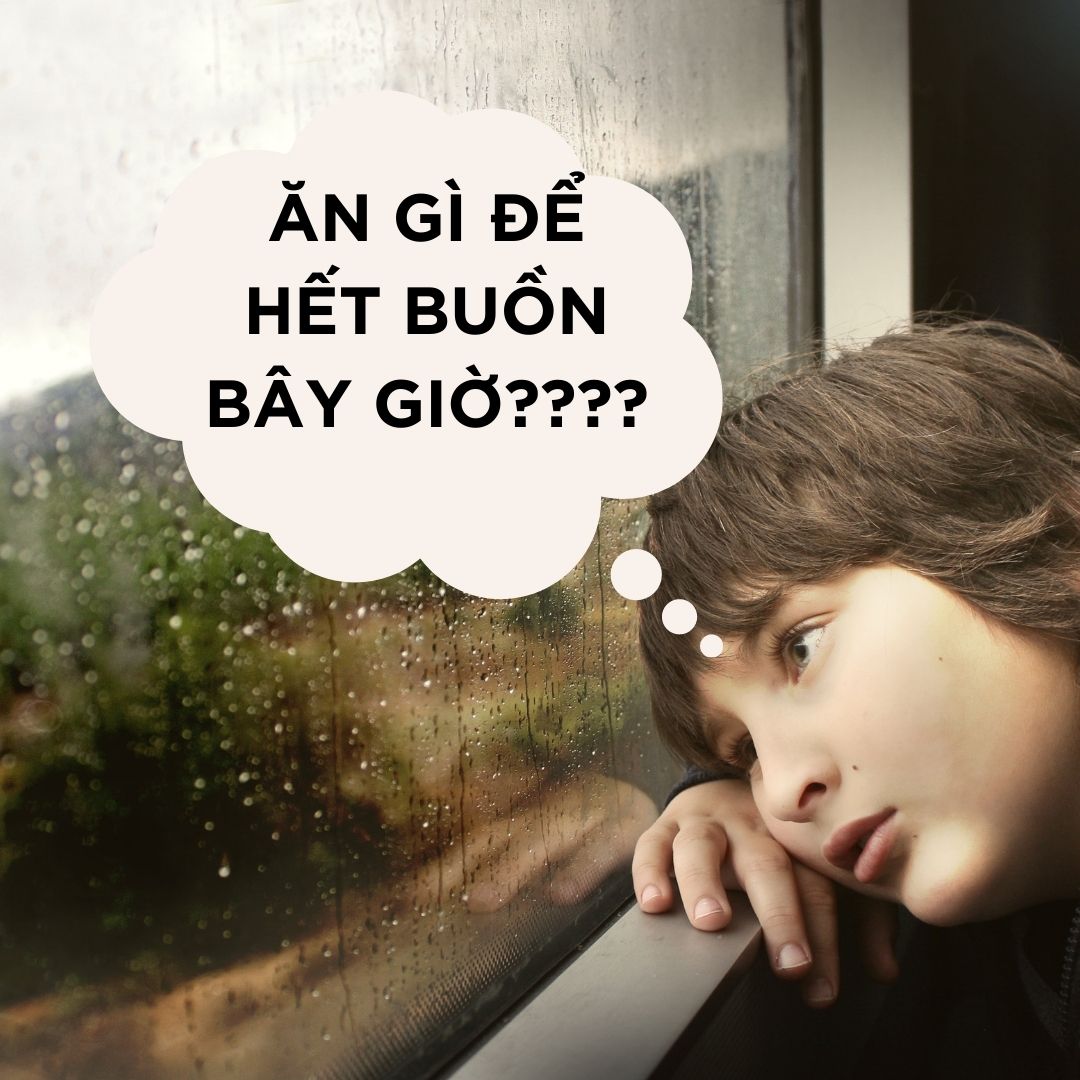 Ăn gì để hết buồn???