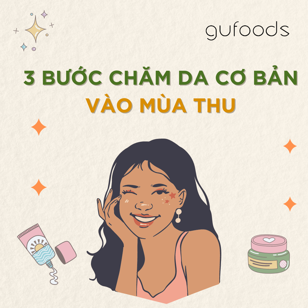 3 bước chăm da cơ bản vào mùa thu