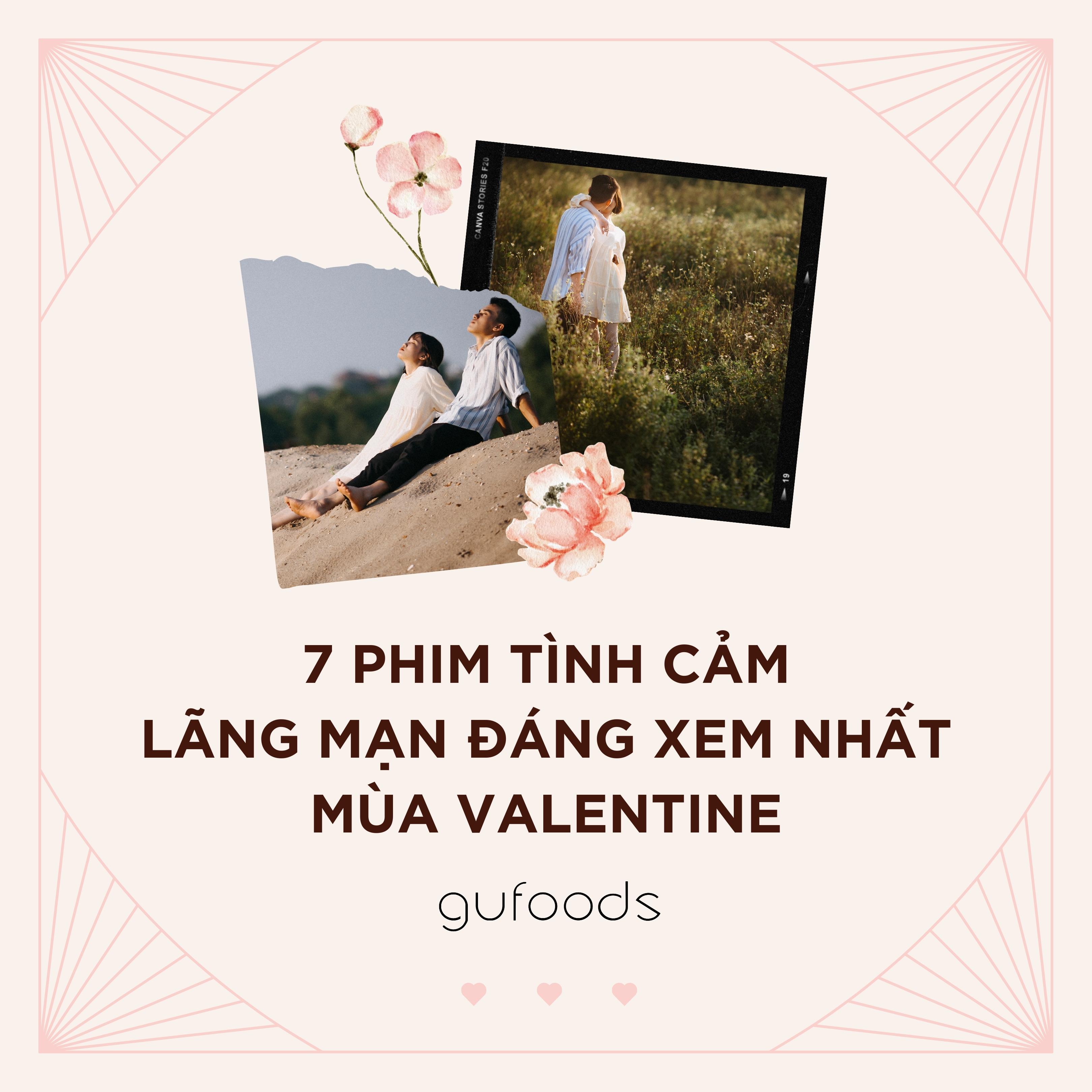 7 phim tình cảm lãng mạn đáng xem nhất mùa Valentine