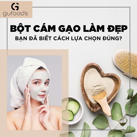 Bột cám gạo làm đẹp – Bạn đã biết cách lựa chọn đúng?