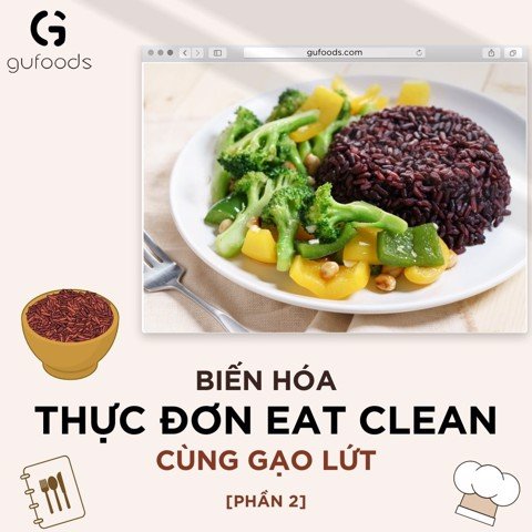 Biến hóa thực đơn eat clean cùng gạo lứt (phần 2)