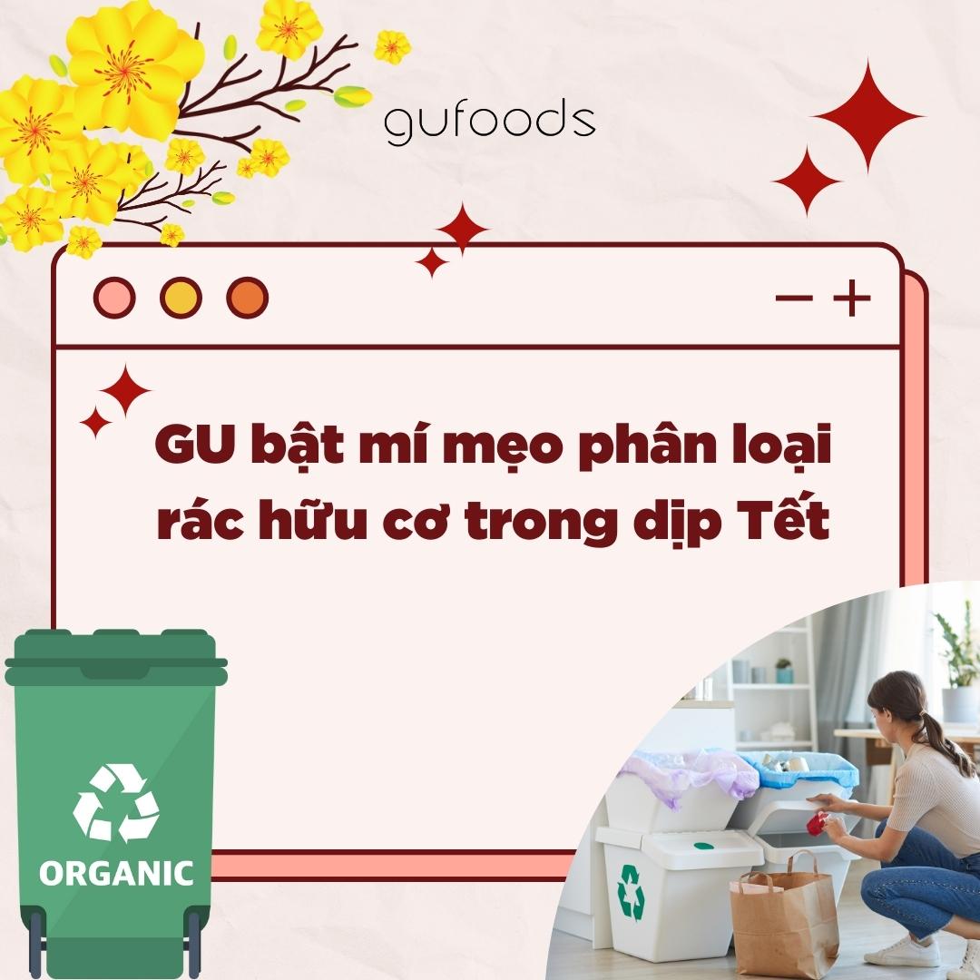 GU bật mí mẹo phân loại rác hữu cơ trong dịp Tết