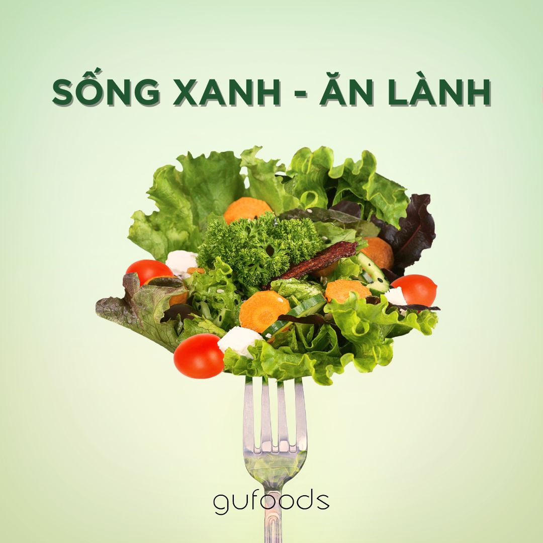 Sống xanh - Ăn lành cùng nhà GUfoods