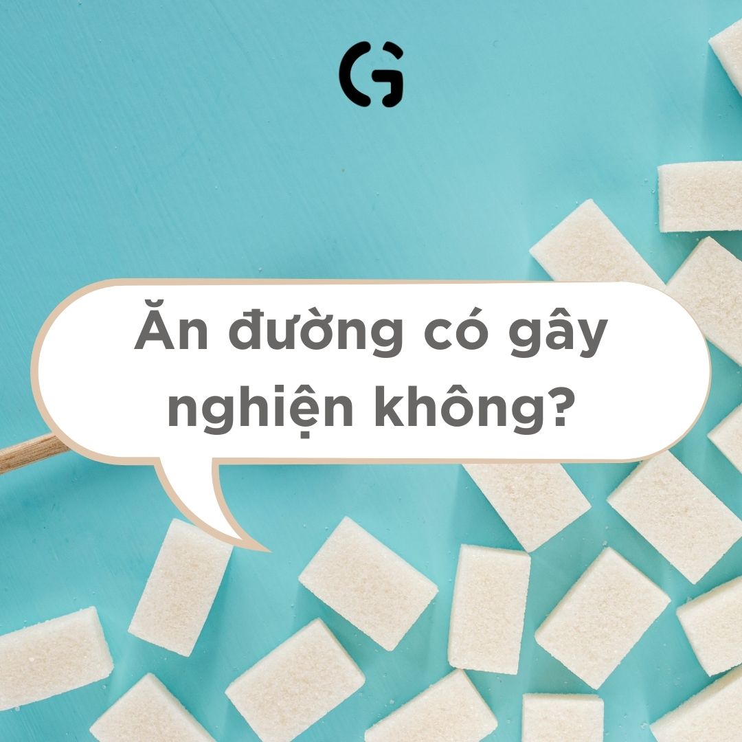 Ăn đường có gây nghiện không?