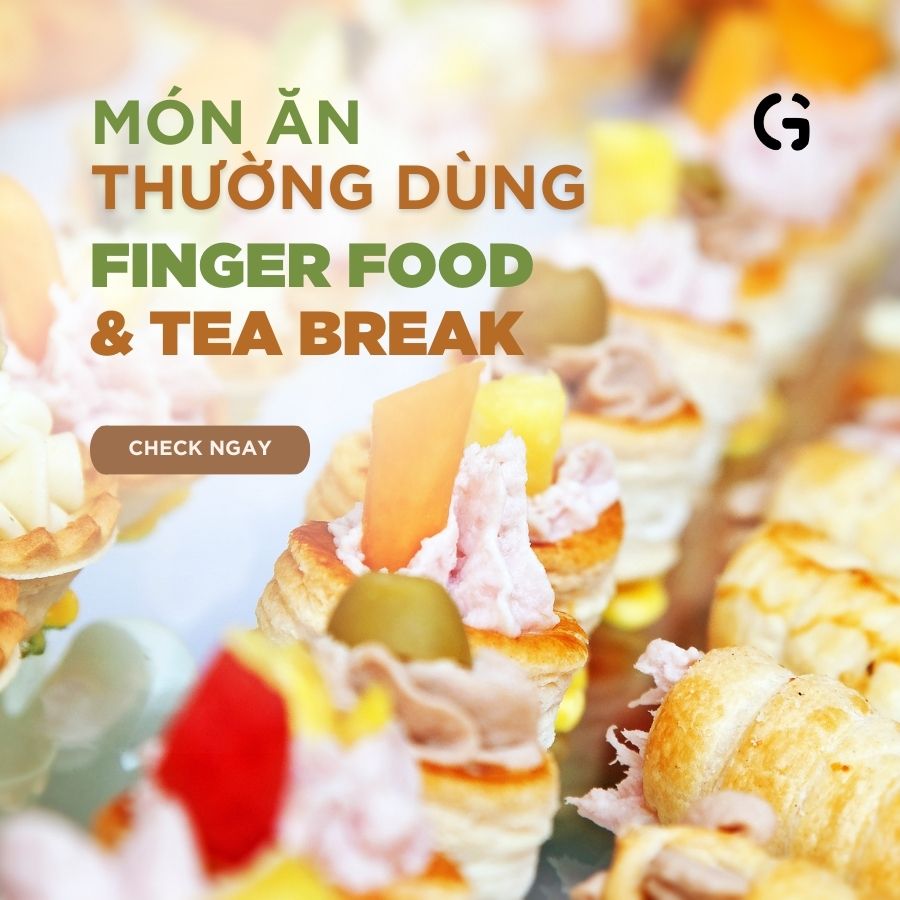 Những Món Ăn Thường Dùng trong Tea Break và Finger Food