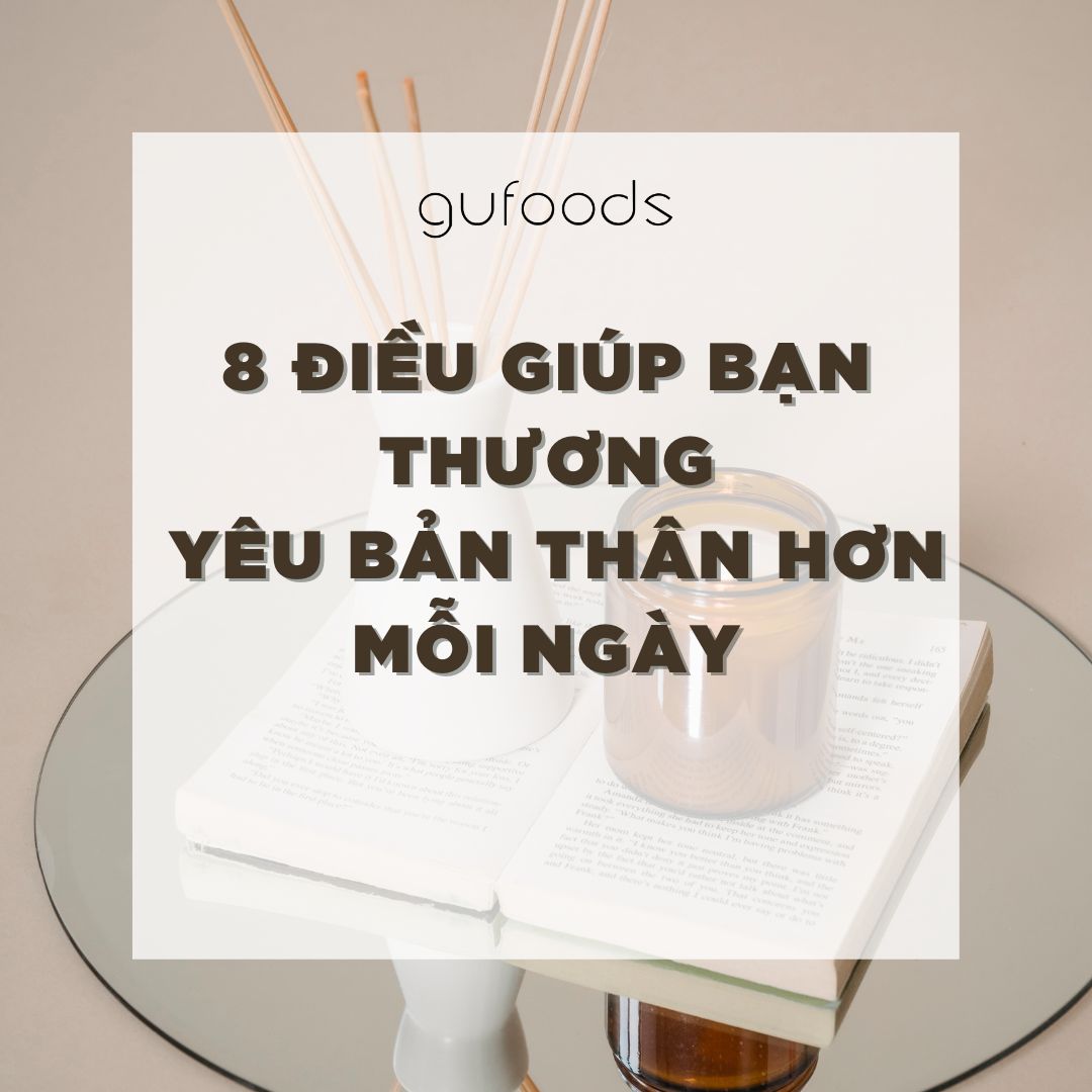 8 điều giúp bạn thương yêu bản thân hợn mỗi ngày