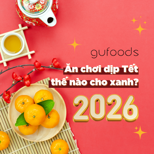 Ăn chơi dịp Tết Bính Ngọ 2026 như thế nào cho xanh?