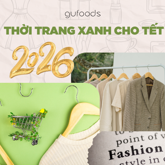 Cùng GU tìm hiểu về thời trang xanh cho dịp cuối năm và Tết Bính Ngọ 2026