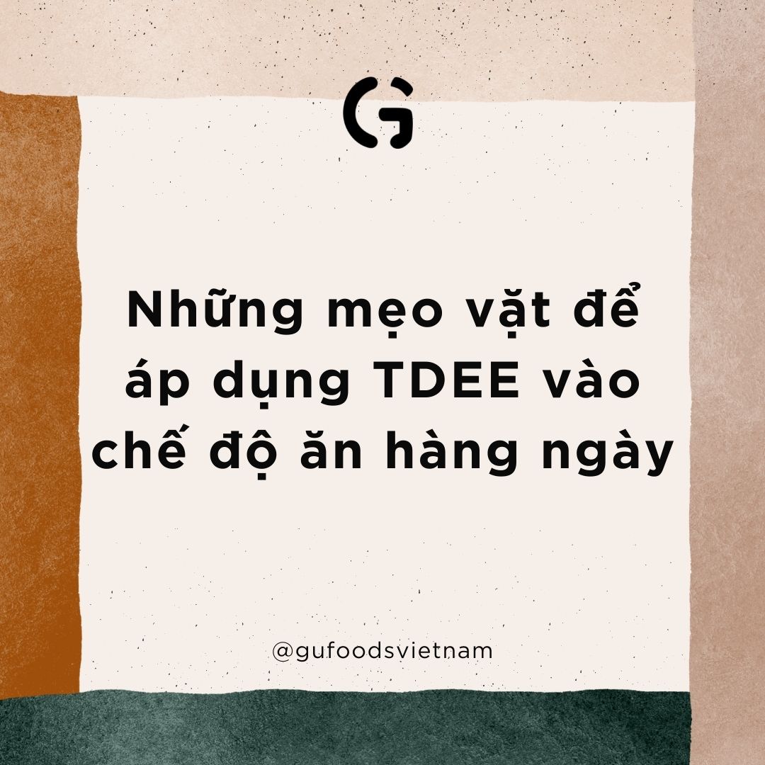 Những mẹo vặt để áp dụng TDEE vào chế độ ăn hàng ngày