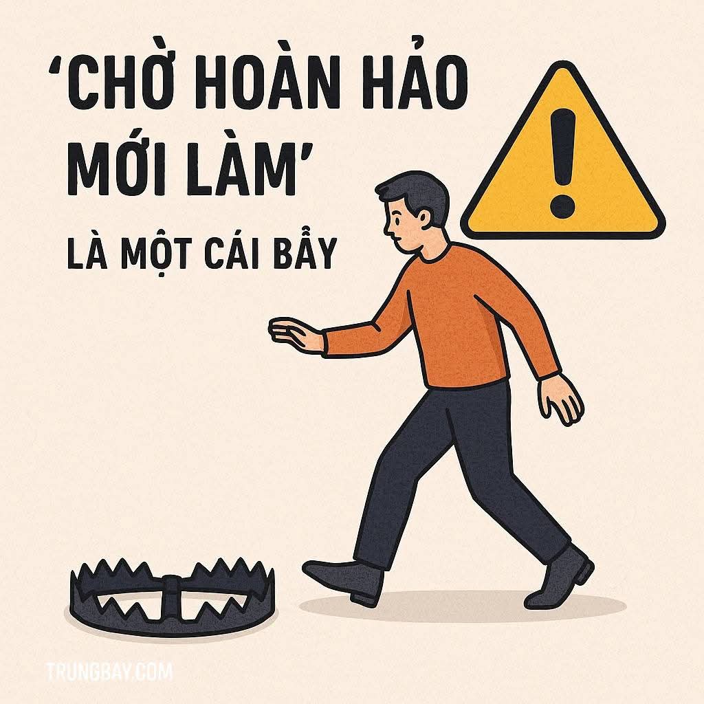 Cái bẫy hoàn hảo – và vì sao nên làm khi còn chưa đủ