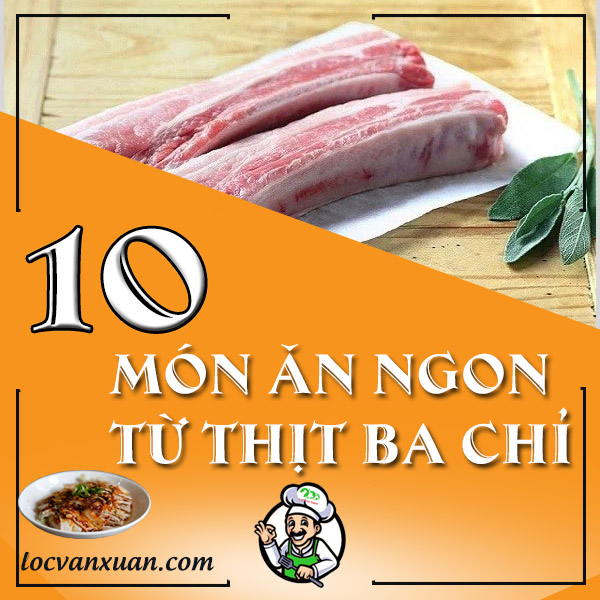 Tổng hợp 10 món ăn ngon từ thịt heo. Bạn có biết ?