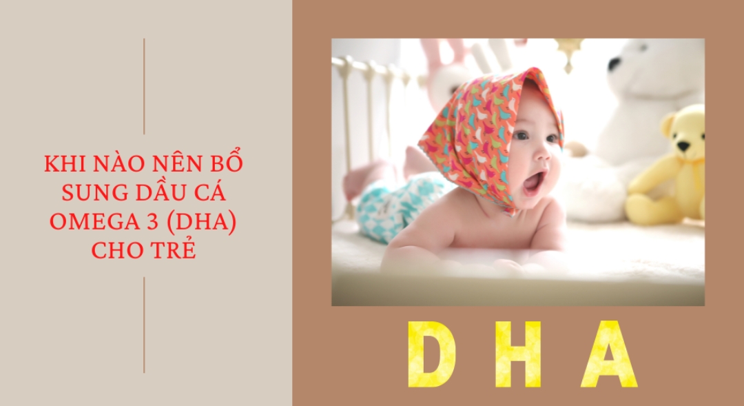 Khi nào nên bổ sung dầu cá omega 3 (DHA) cho trẻ?