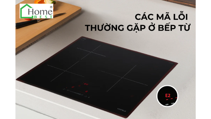 Những Lỗi Thường Gặp Với Bếp Từ Và Cách Khắc Phục