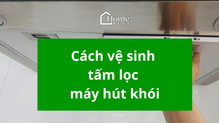 Cách vệ sinh tấm lọc máy hút khói