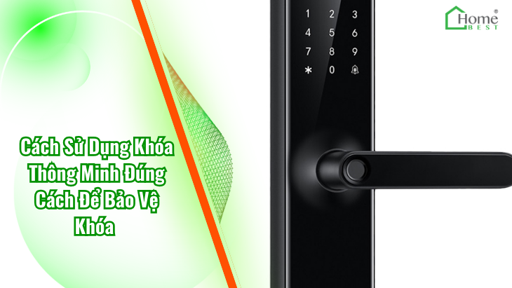 Cách Sử Dụng Khóa Thông Minh Đúng Cách Để Bảo Vệ Khóa