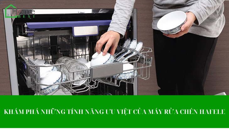 Khám Phá Những Tính Năng Ưu Việt Của Máy Rửa Chén Hafele