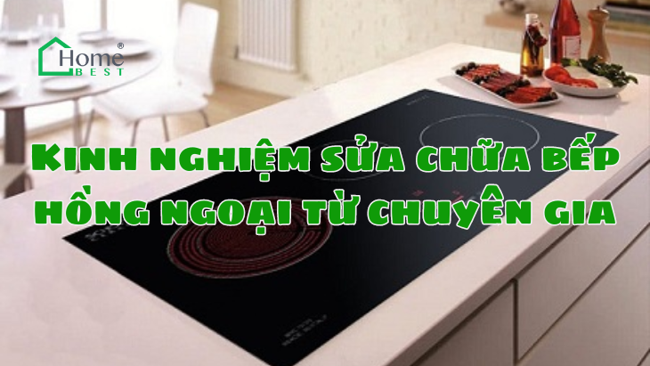 Kinh nghiệm sửa chữa bếp hồng ngoại từ chuyên gia