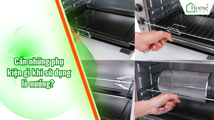 Cần những phụ kiện gì khi sử dụng lò nướng?