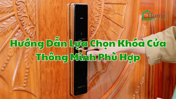 Hướng Dẫn Lựa Chọn Khóa Cửa Thông Minh Phù Hợp