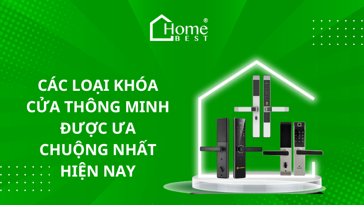Các loại khóa cửa thông minh được ưa chuộng nhất hiện nay