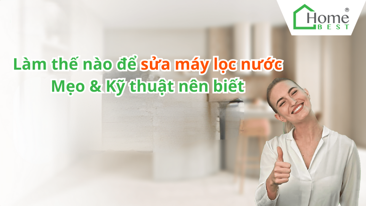Làm Thế Nào Để Sửa Chữa Máy Lọc Nước - Mẹo và Kỹ Thuật Cần Biết